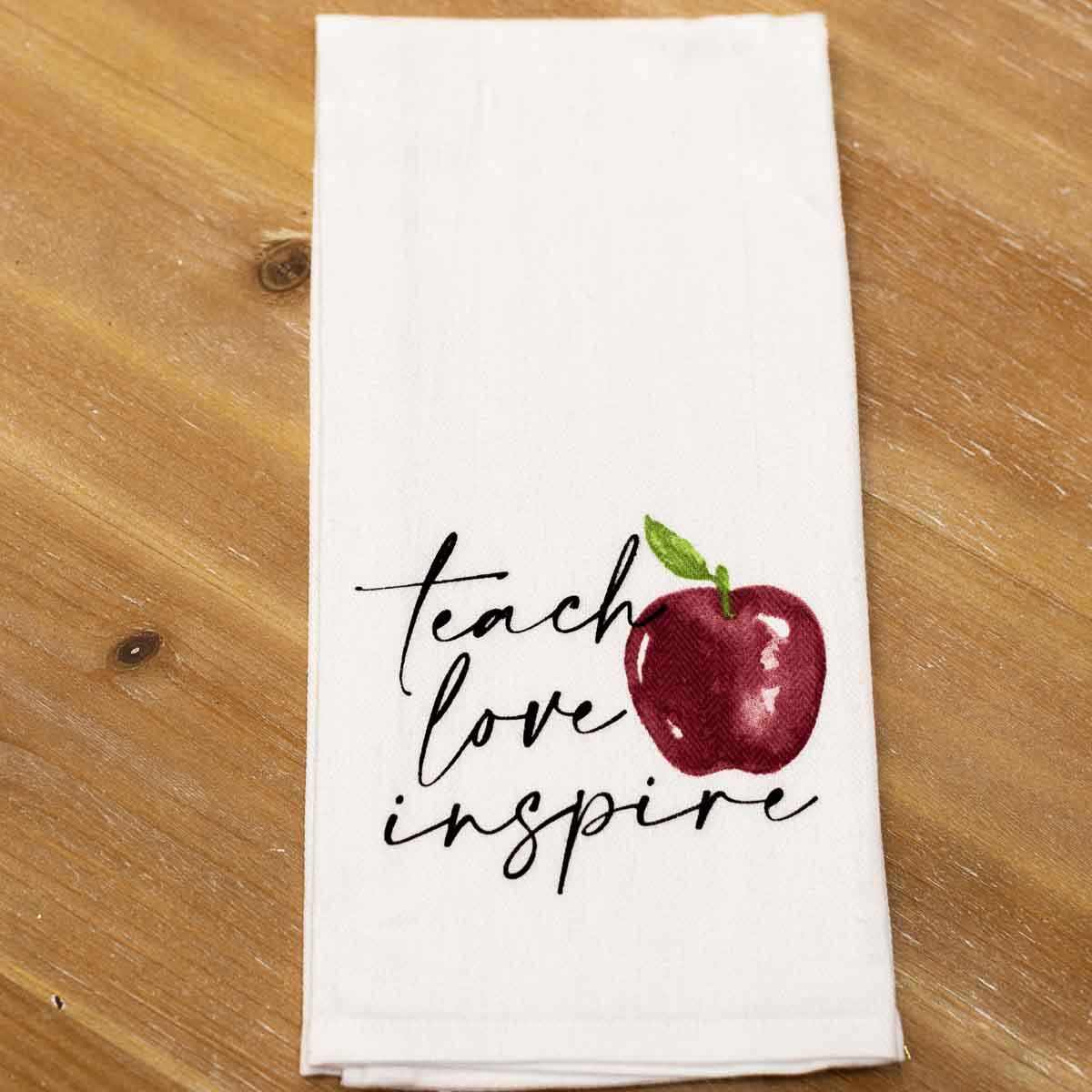 Tea Towel - Teach Love Inspire